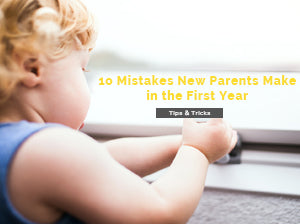 10 Mistakes New Parents Make in the First Year