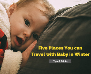 Five Places You can Travel with Baby in Winter