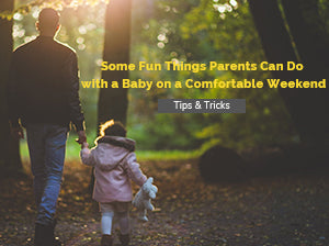Some Fun Things Parents Can Do with a Baby on a Comfortable Weekend
