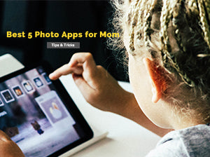 Best 5 Photo Apps for Mom
