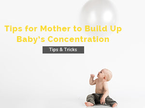 Tips for Mother to Build Up Baby's Concentration