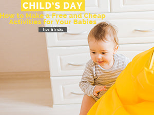 Child's Day- How to Make a Free and Cheap Activities for Your Babies