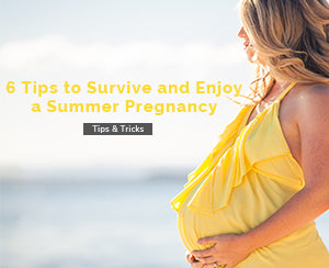 6 Tips to Survive and Enjoy a Summer Pregnancy