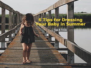 6 Tips for Dressing Baby for Summer