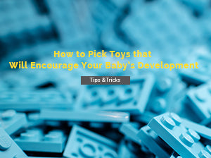 How to Pick Toys that Will Encourage Your Baby's Development